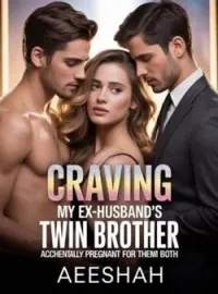 Craving my ex-husband's twin brother: Accidentally Pregnant for them both 