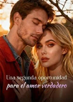 Portada de la novela Una segunda oportunidad para el amor verdadero