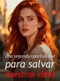 Portada de la novela Una segunda oportunidad para salvar nuestras vidas