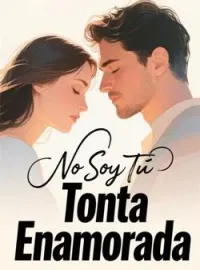 Portada de la novela No Soy Tu Tonta Enamorada