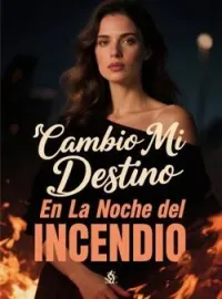 Portada de la novela Cambio Mi Destino En La Noche del Incendio
