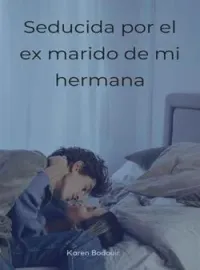 Portada de la novela Seducida por el ex marido de mi hermana