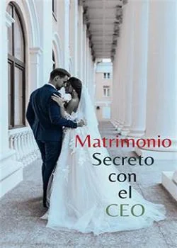 Portada de la novela Matrimonio Secreto con el CEO