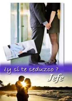 Portada de la novela ¿Y si te seduzco,jefe?