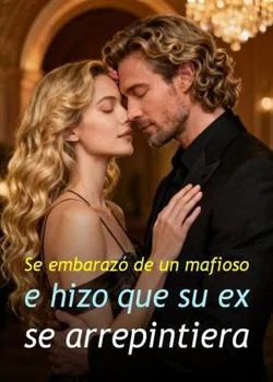 Portada de la novela Se embarazó de un mafioso e hizo que su ex se arrepintiera