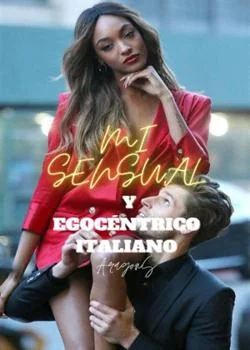 Portada de la novela MI SENSUAL Y EGOCÉNTRICO ITALIANO 