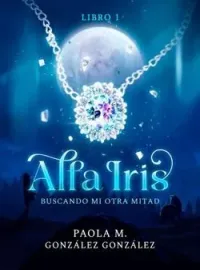 Portada de la novela Alfa Iris: Buscando mi otra mitad