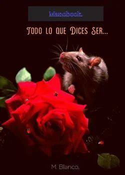 Portada de la novela Todo lo que Dices Ser...