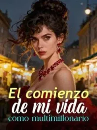 Portada de la novela El comienzo de mi vida como multimillonario