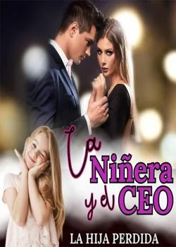 Portada de la novela La niñera y el CEO - La hija perdida