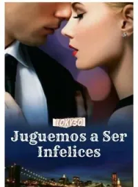 Portada de la novela Juguemos a Ser Infelices