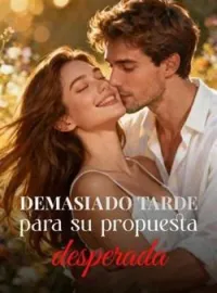 Portada de la novela Demasiado tarde para su propuesta desesperada