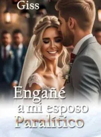 Portada de la novela Engañé a mi esposo paralítico