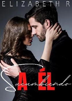 Portada de la novela Sucumbiendo a él