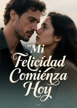 Portada de la novela Mi Felicidad Comienza Hoy