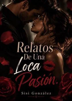 Portada de la novela Relatos De Una Loca Pasión. 