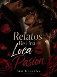 Portada de la novela Relatos De Una Loca Pasión. 