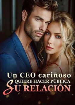 Portada de la novela Un CEO cariñoso quiere hacer pública su relación