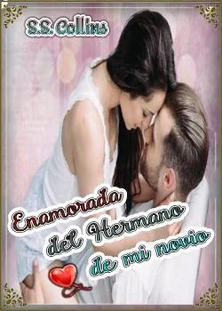Portada de la novela Enamorada Del Hermano de Mi Novio