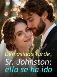 Portada de la novela Demasiado tarde, Sr. Johnston: ella se ha ido