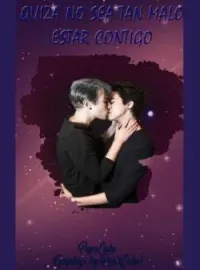 Portada de la novela Tal vez no sea tan malo estar contigo