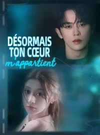 Désormais, ton cœur m'appartientMini-dramas