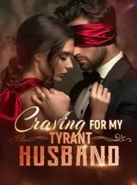 Craving for My Tyrant Husband