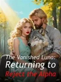 The Vanished Luna: Returning to Reject the AlphaShort Dramas
