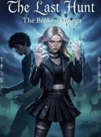The Last Hunt: the broken omega Novel Cover
