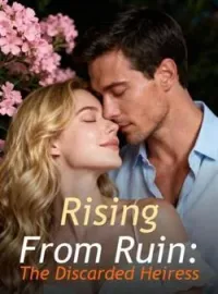 Rising From Ruin: The Discarded Heiress