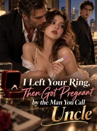 I Left Your Ring, Then Got Pregnant by the Man You Call Uncle Novel Cover