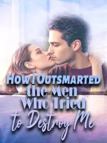 How I Outsmarted the Men Who Tried to Destroy Me Novel Cover