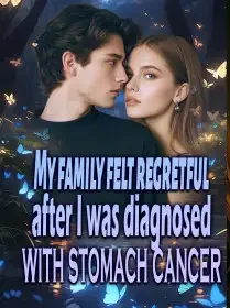 My family felt regretful after I was diagnosed with stomach cancer Novel Cover