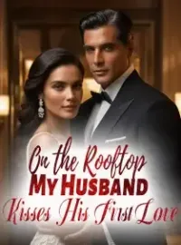 On the Rooftop, My Husband Kisses His First Love Novel Cover