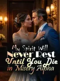My Spirit Will Never Rest Until You Die in Misery, Alpha! Novel Cover