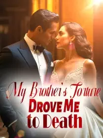 My Brother’s Torture Drove Me to Death