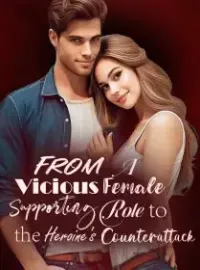 From A Vicious Female Supporting Role to the Heroine's Counterattack Novel Cover