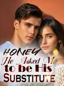 Honey, He Asked Me to be His Substitute