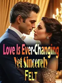 Love Is Ever-Changing, Yet Sincerely Felt Novel Cover