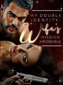 My Double Identity Wife's Mission Impossible
