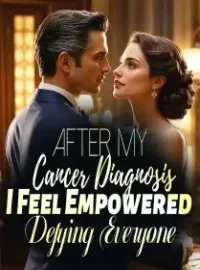 After My Cancer Diagnosis, I Feel Empowered Defying Everyone Novel Cover