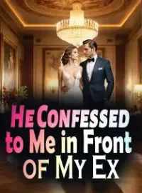 He Confessed to Me in Front of My Ex Novel Cover