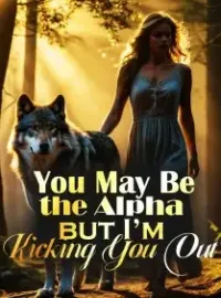 You May Be the Alpha, but I’m Kicking You Out! Novel Cover
