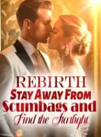 Rebirth: Stay Away From Scumbags and Find the Starlight Novel Cover