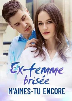 Couverture du roman Ex-femme brisée : m'aimes-tu encore ?