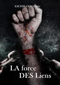 Couverture du roman LA FORCE DES LIENS - ELODIE ESCHMANN