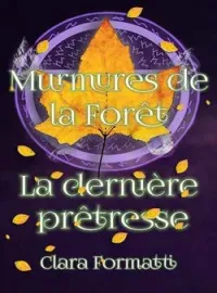 Murmures de  la Forêt: La dernière  prêtresse