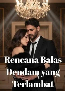 Rencana Balas Dendam yang Terlambat