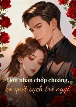 Bìa tiểu thuyết Hôn nhân chớp choáng, cô quét sạch trở ngại