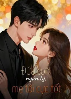 Bìa tiểu thuyết Đứa con ngàn tỷ, mẹ tôi cực tốt